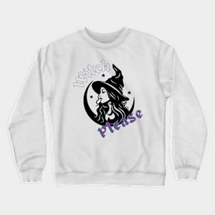 Witch Please Crewneck Sweatshirt